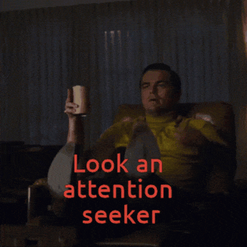 attn-attention-seeker.gif