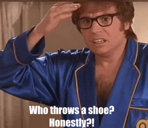austin-powers-who-throws-a-shoe.gif