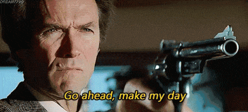 go-ahead-make-my-day-clint-eastwood.gif