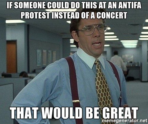 if-someone-could-do-this-at-an-antifa-protest-instead-of-a-concert-that-would-be-great.jpg