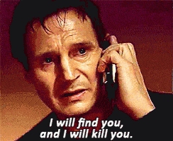 ill-find-you-i-will-kill-you.gif
