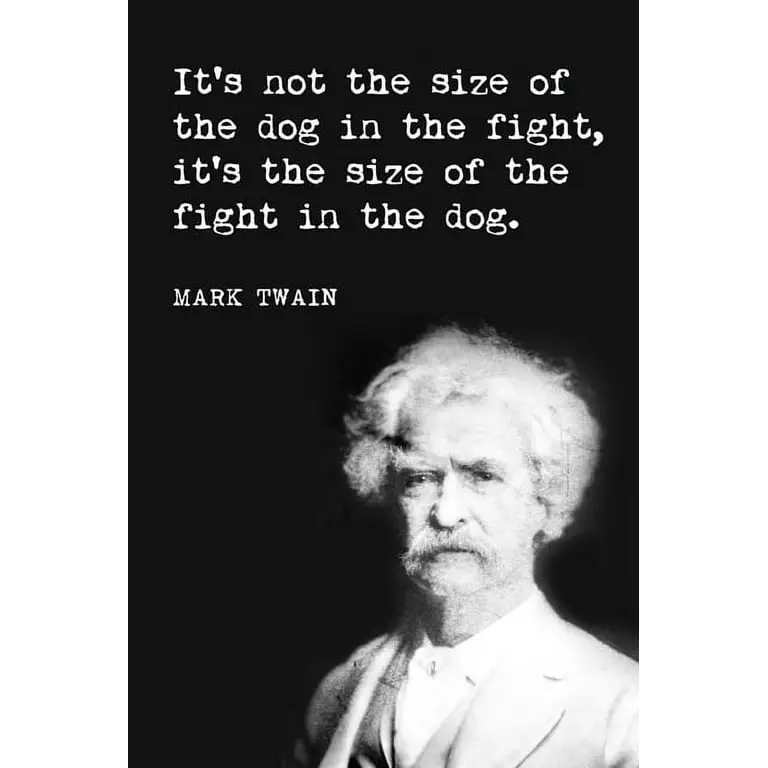 It-s-Not-The-Size-Of-The-Dog-In-The-Fight-Mark-Twain-Quote-motivational-poster_7cf200be-aa1a-...webp