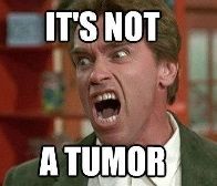 its-not-a-tumor.jpg