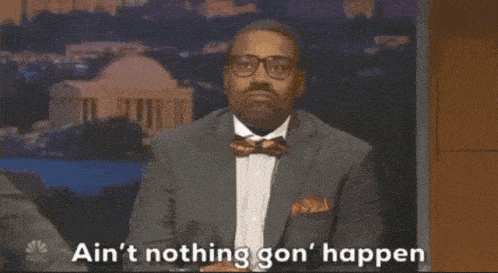 kenan-thompson-aint-nothing-gon-happen.gif