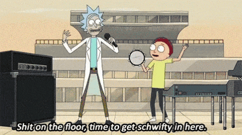 shit-on-the-floor-time-to-get-schwifty.gif