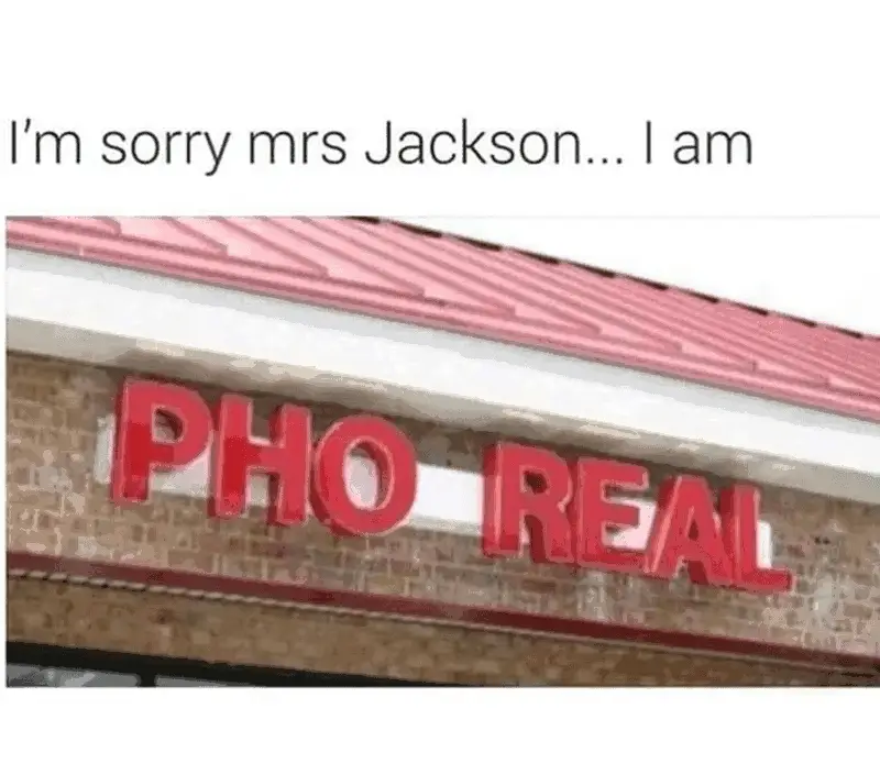 sorry-mrs-jackson-am-pho-real.webp