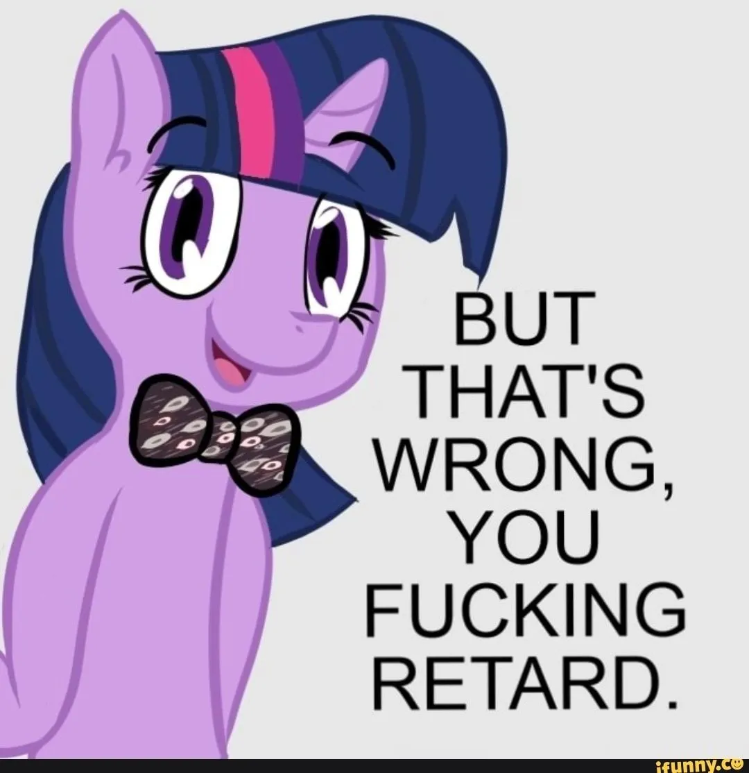 thats wrong you retard.webp