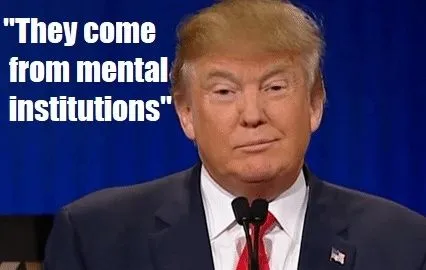 They come from mental institutions.webp