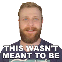 this-wasn't-meant-to-be.gif