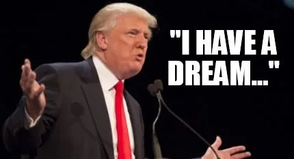 trump-i-have-a-dream.webp