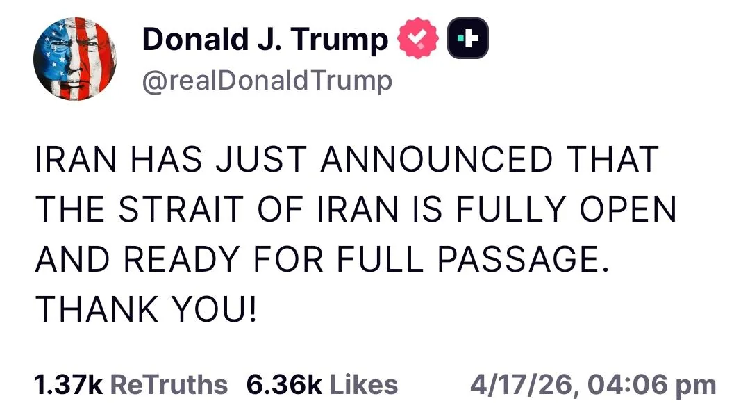 Trump, Iran has announced the Straight if fully open, Apr 17 2026.webp