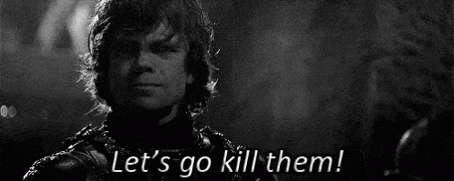 tyrion-lets-go-kill-them.gif
